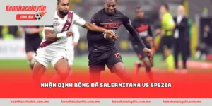 Nhận định bóng đá Salernitana vs Spezia